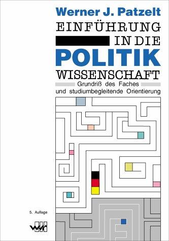 Einführung in die Politikwissenschaft: Grundriss des Faches und studiumbegleitende Orientierung