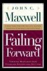 Failing Forward: How to Make the Most of Your Mistakes