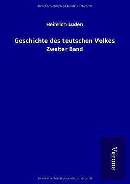 Geschichte des teutschen Volkes: Zweiter Band