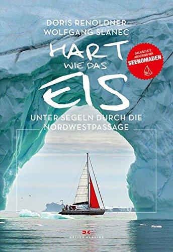 Hart wie das Eis: Unter Segeln durch die Nordwestpassage