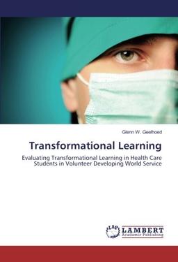 Transformational Learning: Evaluating Transformational Learning in Health Care Students in Volunteer Developing World Service