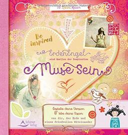 Muse sein: Gestalte deine Version und lebe deine Vision von dir, der Erde und einem friedvollen Miteinander