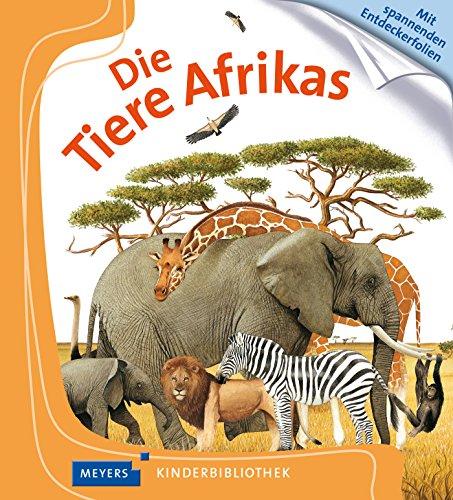 Die Tiere Afrikas: Meyers Kinderbibliothek 14