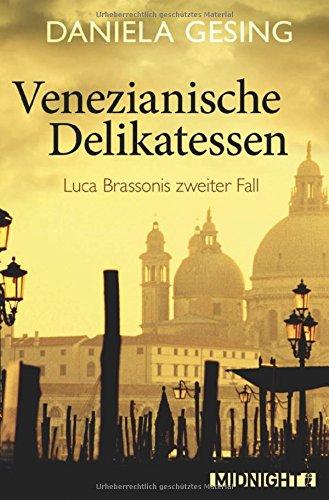 Venezianische Delikatessen: Luca Brassonis zweiter Fall (Ein Luca-Brassoni-Krimi, Band 2)