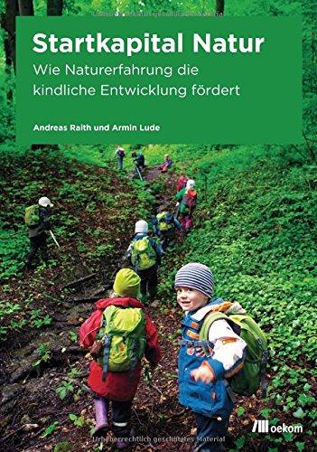 Startkapital Natur: Wie Naturerfahrung die kindliche Entwicklung fördert