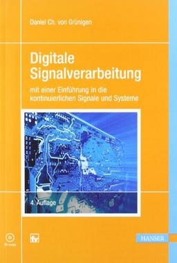 Digitale Signalverarbeitung: mit einer Einführung in die kontinuierlichen Signale und Systeme. Mit CD-ROM.