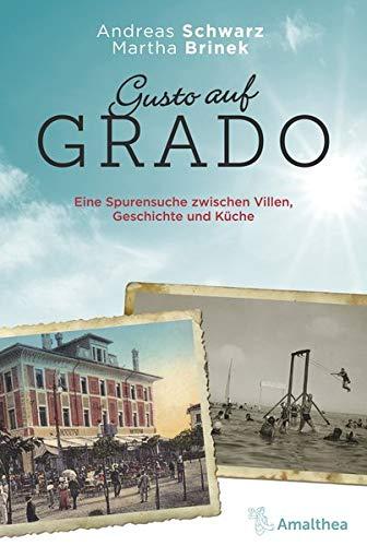 Gusto auf Grado: Eine Spurensuche zwischen Villen, Geschichte und Küche