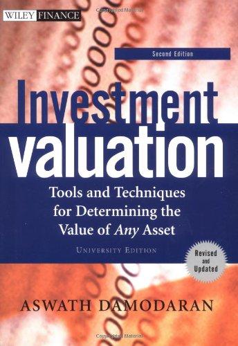 Investment Valuation: Tools and Techniques for Determining the Value of Any Asset. University Edition