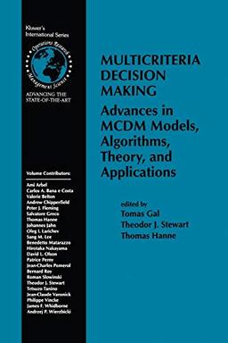 Multicriteria Decision Making: Advances in MCDM Models, Algorithms, Theory, and Applications (International Series in Operations Research & Management Science, 21, Band 21)