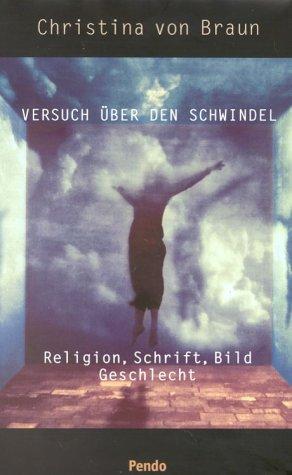 Versuch über den Schwindel. Religion, Schrift, Bild, Geschlecht