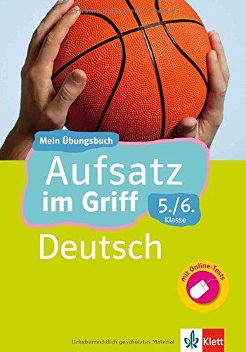 Klett Aufsatz im Griff Deutsch 5./6. Klasse: Mein Übungsbuch für Gymnasium und Realschule