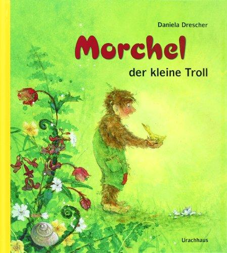 Morchel, der kleine Troll