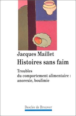 Histoires sans faim : troubles du comportement alimentaire : anorexie, boulimie