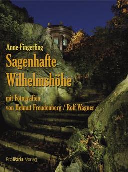 Sagenhafte Wilhelmshöhe: Sagen und Kunstmärchen aus dem Kasseler Bergpark