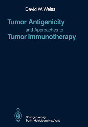 Tumor Antigenicity and Approaches to Tumor Immunotherapy: An Outline (Current Topics in Microbiology and Immunology, 89, Band 89)