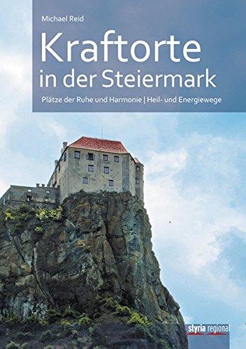 Kraftorte in der Steiermark: Plätze der Ruhe und Harmonie. Heil- und Energiewege