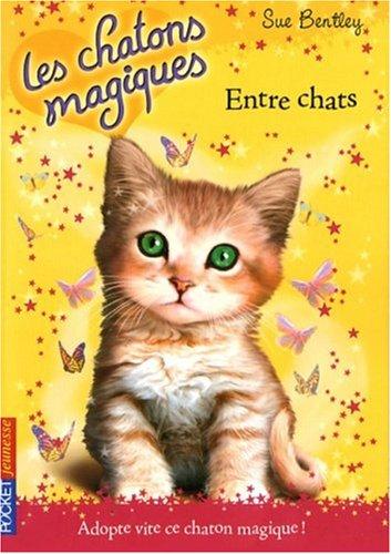 Les chatons magiques. Vol. 3. Entre chats