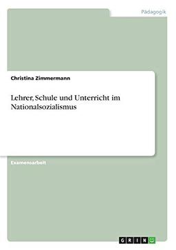 Lehrer, Schule und Unterricht im Nationalsozialismus