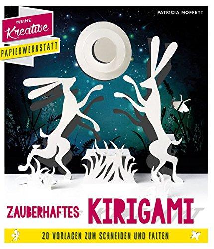 Papierschnitt: Zauberhaftes Kirigami: 20 Ideen und Vorlagen zum Schneiden und Basteln (Meine kreative Papierwerkstatt)