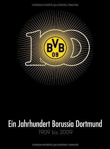 Ein Jahrhundert Borussia Dortmund 1909-2009