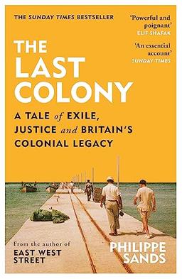 The Last Colony: A Tale of Exile, Justice and Britain's Colonial Legacy