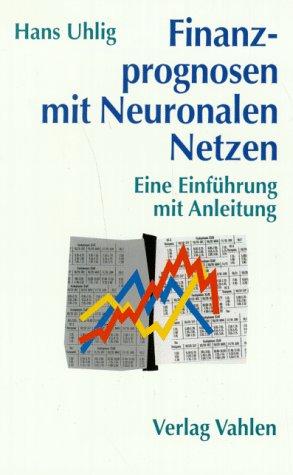 Finanzprognosen mit Neuronalen Netzen: Eine Einführung mit Anleitung