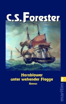 Hornblower unter wehender Flagge (Ein Horatio-Hornblower-Roman)