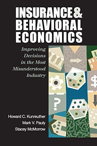 Insurance and Behavioral Economics: Improving Decisions in the Most Misunderstood Industry