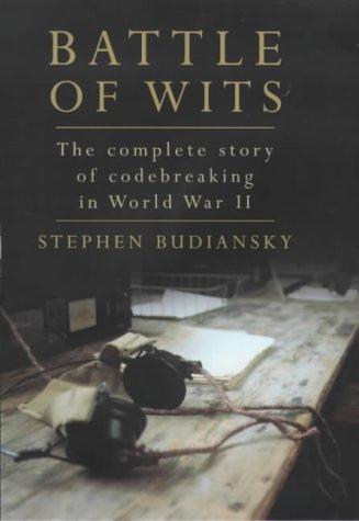 Battle of Wits: The Complete Story of Codebreaking in World War II