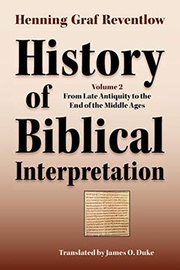 History of Biblical Interpretation, Vol. 2: From Late Antiquity to the End of the Middle Ages (Society of Biblical Literature Resources for Biblical Study)