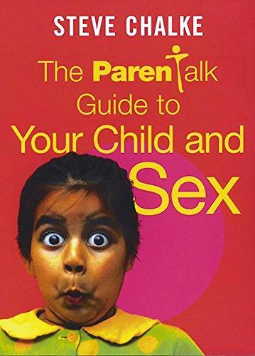 The Parentalk Guide to Your Child and Sex