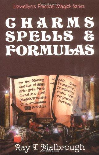 Charms, Spells, and Formulas: For the Making and Use of Gris Gris Bags, Herb Candles, Doll Magic, Incenses, Oils, and Powders (Llewellyn's Practical Magick)