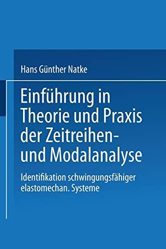 Einführung in Theorie und Praxis der Zeitreihen- und Modalanalyse: Identifikation Schwingungsfähiger Elastomechanischer Systeme (Grundlagen der Ingenieurwissenschaften)