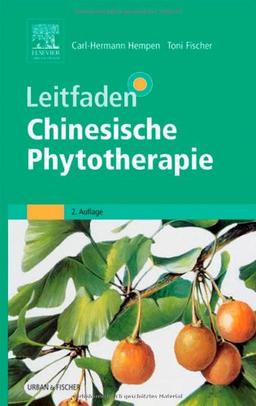 Leitfaden Chinesische Phytotherapie: Einschließlich mineralischer und tierischer Arzneien