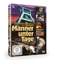 Männer unter Tage - Historische Filmaufnahmen aus dem Bergbau