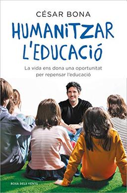 Humanitzar l'educació: La vida ens dona una oportunitat per repensar l'educació (Divulgació)