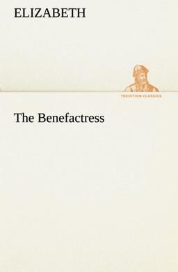 The Benefactress (TREDITION CLASSICS)