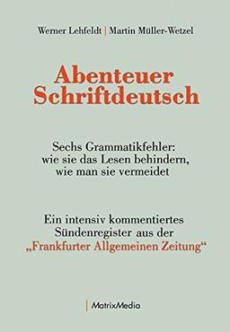 Abenteuer Schriftdeutsch: Ein intensiv kommentiertes Sündenregister aus der "Frankfurter Allgemeinen Zeitung"