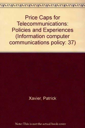 Price Caps for Telecommunications: Policies and Experiences (INFORMATION COMPUTER COMMUNICATIONS POLICY)