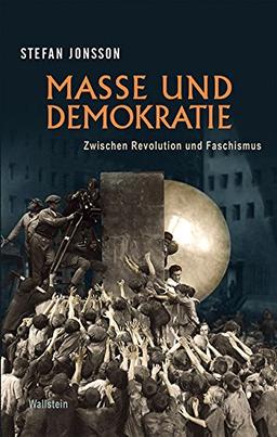 Masse und Demokratie: Zwischen Revolution und Faschismus