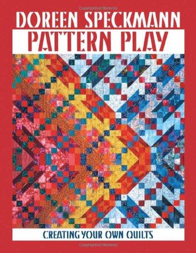 Pattern Play - Print on Demand Edition: Creating Your Own Quilts