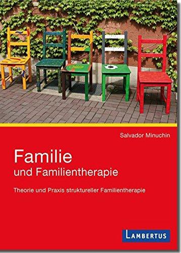 Familie und Familientherapie: Theorie und Praxis struktureller Familientherapie