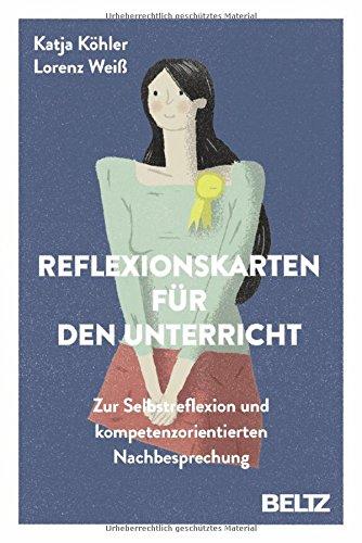 Reflexionskarten für den Unterricht: Zur Selbstreflexion und kompetenzorientierten Nachbesprechung