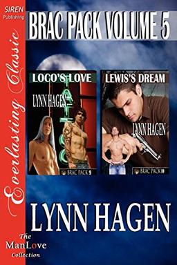 Brac Pack, Volume 5 [Loco's Love: Lewis's Dream] [The Lynn Hagen Collection] (Siren Publishing Everlasting Classic Manlove) (Brac Pac: Siren Publishing Everlasting Classic Manlove, Band 5)