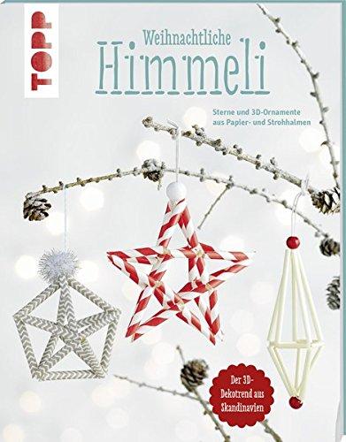 Weihnachtliche Himmeli (kreativ.kompakt.): Sterne und 3D-Ornamente aus Papier- und Strohhalmen