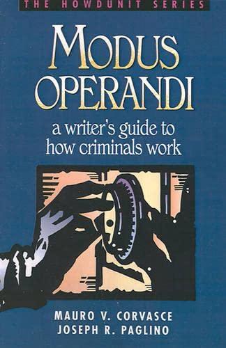 Modus Operandi: A Writer's Guide to How Criminals Work (Howdunit)