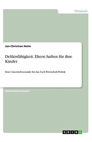 Deliktsfähigkeit. Eltern haften für ihre Kinder: Eine Unterrichtsstunde für das Fach Wirtschaft/Politik