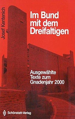 Im Bund mit dem Dreifaltigen: Ausgewählte Texte zum Gnadenjahr 2000