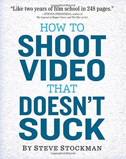 How to Shoot Video That Doesn't Suck