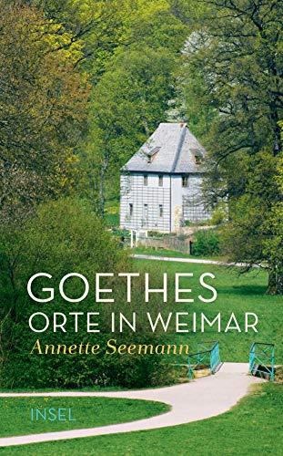 Goethes Orte in Weimar (insel taschenbuch)